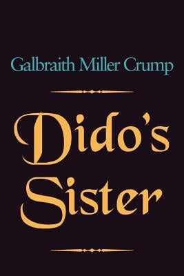 Dido's Sister by Crump, Galbraith Miller