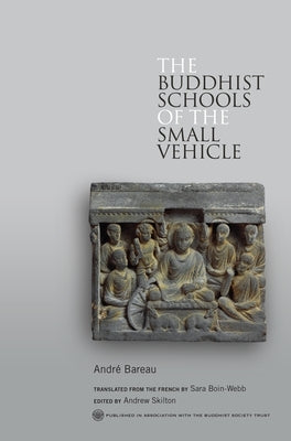 The Buddhist Schools of the Small Vehicle by Bareau, André