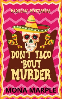 Don't Taco 'Bout Murder by Marple, Mona