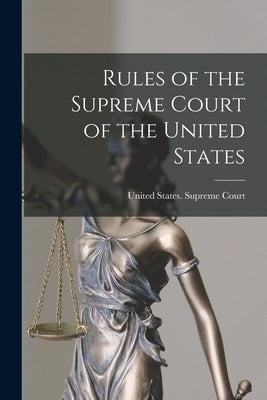 Rules of the Supreme Court of the United States by United States Supreme Court