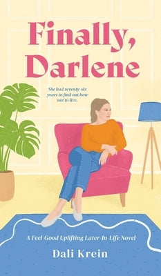 Finally, Darlene: A Feel-Good Uplifting Later-In-Life Novel by Krein, Dali