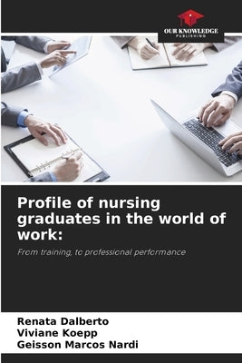 Profile of nursing graduates in the world of work by Dalberto, Renata