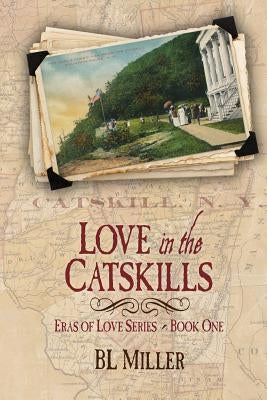Love in the Catskills by Miller, Bl