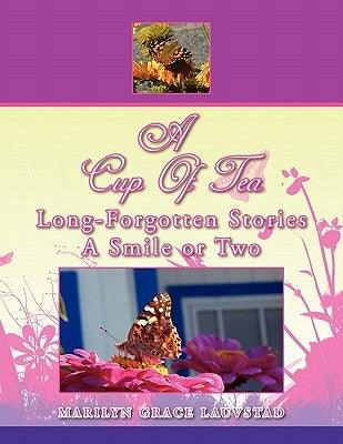 A Cup of Tea Long-Forgotten Stories a Smile or Two by Lauvstad, Marilyn Grace