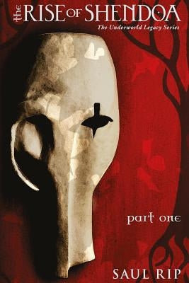 The Rise of Shendoa by Rip, Saul