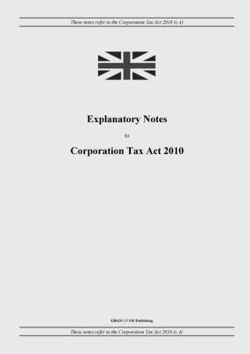 Explanatory Notes to Corporation Tax Act 2010 by United Kingdom Legislation