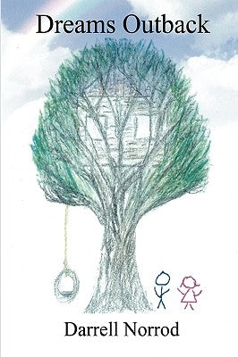 Dreams Outback: A Book about Life and Death and the American Dream of Freedom by Norrod, Darrell