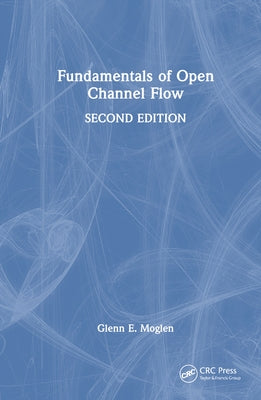 Fundamentals of Open Channel Flow by Moglen, Glenn E.