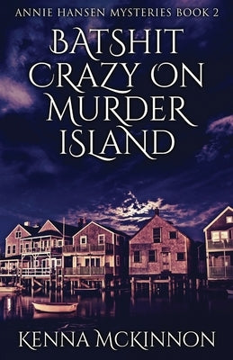 Batshit Crazy On Murder Island by McKinnon, Kenna