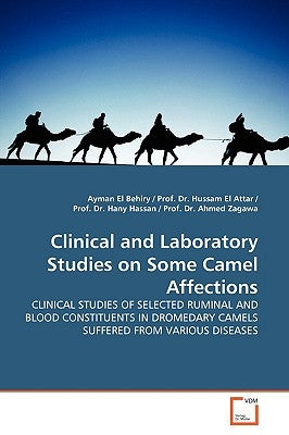 Clinical and Laboratory Studies on Some Camel Affections by El Behiry, Ayman