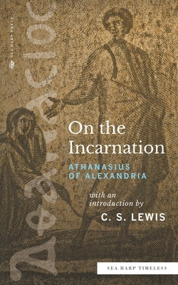 On the Incarnation (Sea Harp Timeless series) by Of Alexandria, Athanasius
