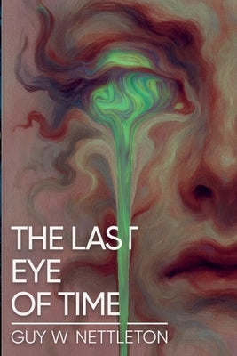 The Last Eye of Time by Nettleton, Guy W.