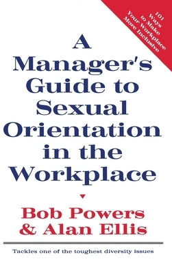 A Manager's Guide to Sexual Orientation in the Workplace by Powers, Bob