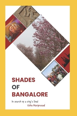 Shades Of Bangalore: In Search Of A City's Soul by Hariprasad, Usha