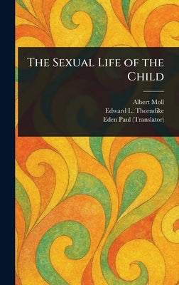 The Sexual Life of the Child by Moll, Albert