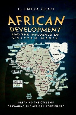 African Development and the Influence of Western Media by Ogazi, L. Emeka