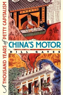 China's Motor: A Thousand Years of Petty Capitalism by Gates, Hill