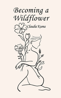 Becoming a Wildflower by Kuma, Claudia