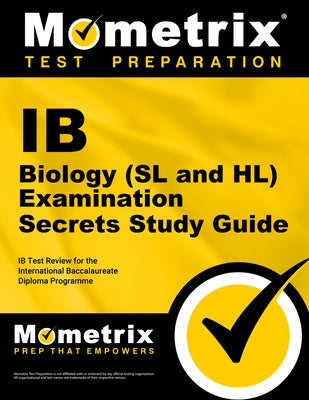 IB Biology (SL and HL) Examination Secrets Study Guide: IB Test Review for the International Baccalaureate Diploma Programme by Ib Exam Secrets Test Prep