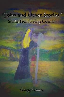 "John and Other Stories": Stories from George Coombs by Coombs, George