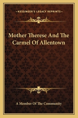Mother Therese And The Carmel Of Allentown by A. Member of the Community