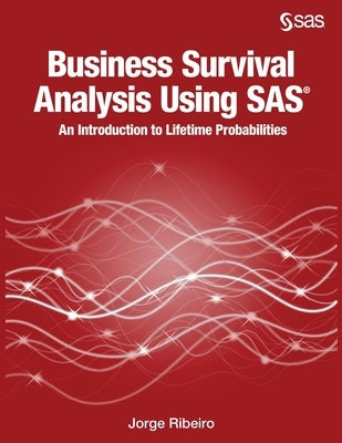 Business Survival Analysis using SAS by Ribeiro, Jorge