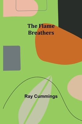 The Flame Breathers by Cummings, Ray