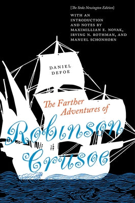 The Farther Adventures of Robinson Crusoe: The Stoke Newington Edition by Novak, Maximillian E.