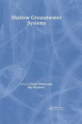 Shallow Groundwater Systems: Iah International Contributions to Hydrogeology 18 by Dillon, Peter