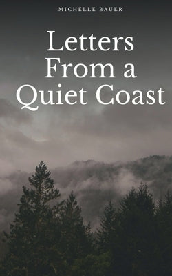 Letters From a Quiet Coast by Bauer, Michelle