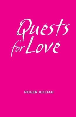 Quests for Love by Juchau, Roger