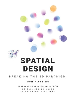 Spatial Design: Breaking the 2D Paradigm by Petryaevskaya, Inga