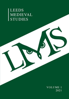 Leeds Medieval Studies Vol.1 by Batt, Catherine