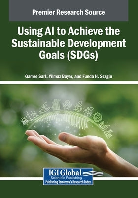 Using AI to Achieve the Sustainable Development Goals (SDGs) by Sart, Gamze