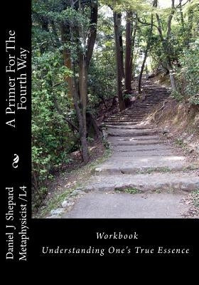 A Primer For The Fourth Way: Workbook: Understanding Self by Shepard, Daniel J.