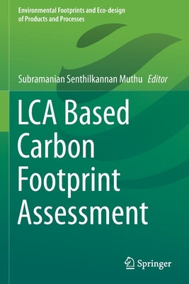 Lca Based Carbon Footprint Assessment by Muthu, Subramanian Senthilkannan