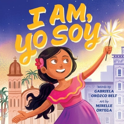 I Am, Yo Soy: Bilingual English-Spanish by Belt, Gabriela Orozco