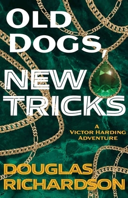 Old Dogs, New Tricks by Richardson, Douglas