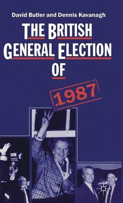 The British General Election of 1987 by Butler, David