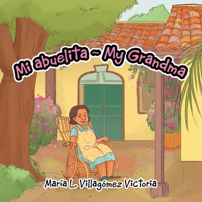 Mi Abuelita My Grandma by Victoria, María L. Villagómez