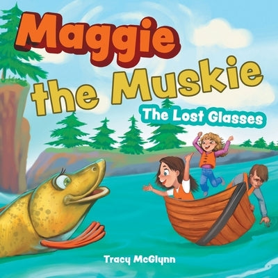 Maggie the Muskie: The Lost Glasses by McGlynn, Tracy