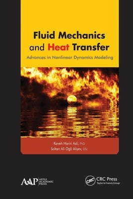 Fluid Mechanics and Heat Transfer: Advances in Nonlinear Dynamics Modeling by Asli, Kaveh Hariri