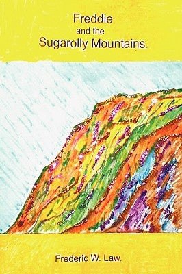 Freddie and the Sugarolly Mountains.: A Child's Wartime Memories. by Law, Frederic W.