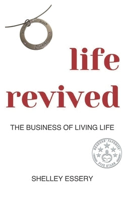 life revived: The Business of Living Life by Essery, Shelley