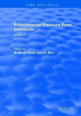 Environmental Exposure from Chemicals: Volume II by Neely, W. Brock