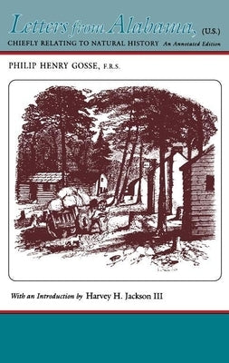Letters from Alabama: Chiefly Relating to Natural History by Gosse, Philip Henry