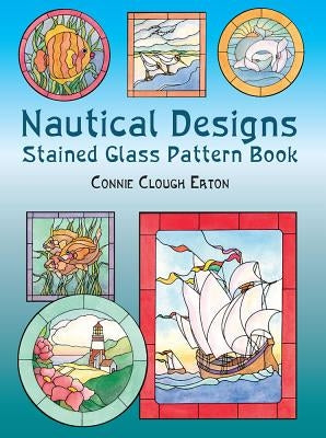 Nautical Designs Stained Glass Pattern Book by Eaton, Connie Clough