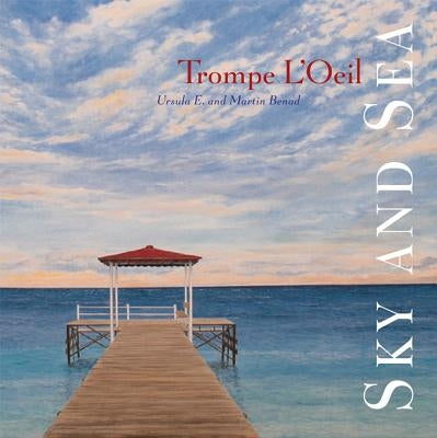 Trompe l'Oeil: Sky and Sea by Benad, Martin