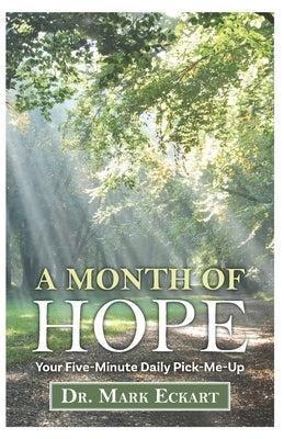 A Month of Hope: Your Five-Minute Daily Pick-Me-Up by Eckart, Mark
