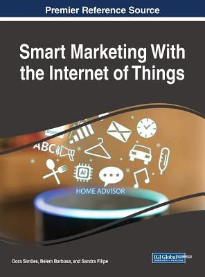 Smart Marketing With the Internet of Things by Simões, Dora